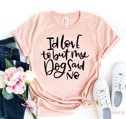 Dog Lover’s Tee – Humorous ‘My Dog Said No’ Design